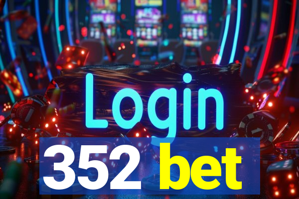 352 bet